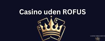 Online Casino Uden om Rofus Forklaringer, Fordele og Spillere